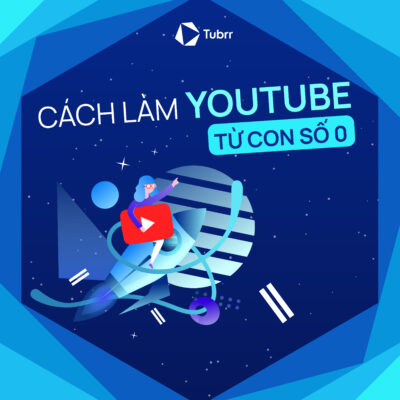 Cách xây kênh YouTube từ con số 0