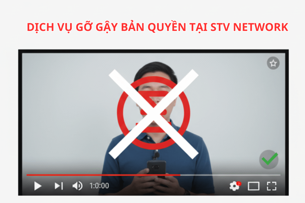 Dịch Vụ Gỡ Gậy Bản Quyền Uy Tín Tại STV Network
