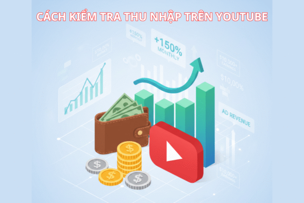 Cách Kiểm Tra Thu Nhập Trên YouTube: Hướng Dẫn Chi Tiết Cho Các Nhà Sáng Tạo Nội Dung
